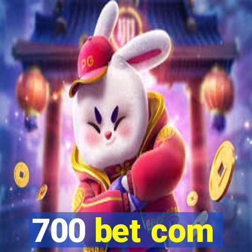 700 bet com